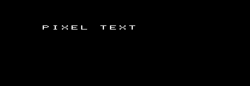PIXEL TEXT drawn with two-by-two enlarged pixels in the native bitmap.