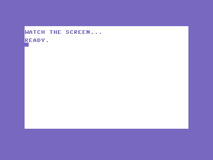A C64 screen flashed fully white, the words WATCH THE SCREEN at the top.