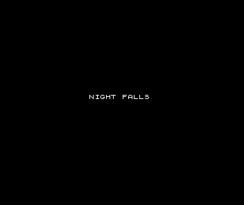 A black screen with NIGHT FALLS printed across the middle.
