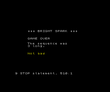 ZX Spectrum game-over screen: BRIGHT SPARK, GAME OVER, The sequence was 3 long, and Not bad in yellow