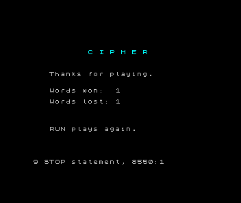 The Cipher closing screen: the title, Thanks for playing, Words won 1, Words lost 1 and RUN plays again, with the report 9 STOP statement, 8550:1 underneath.