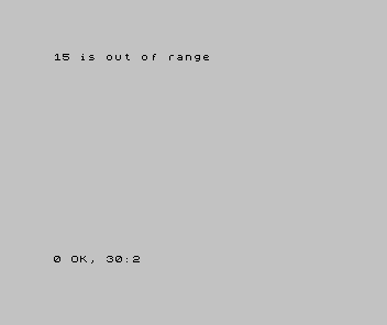 The Spectrum screen showing 15 is out of range, with the report 0 OK, 30:2.
