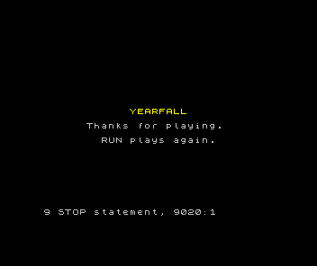 A black screen reads YEARFALL in yellow, then Thanks for playing and RUN plays again. The ROM's report 9 STOP statement, 9020:1 is on the bottom line.